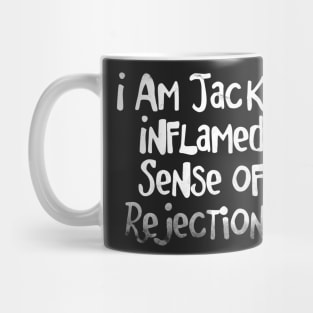 I am Jack's Inflamed Sense of Rejection - FC series Mug